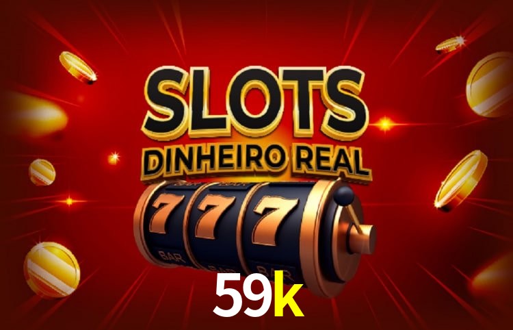 59k: Seu Cassino Premiado com Pagamentos Rápidos